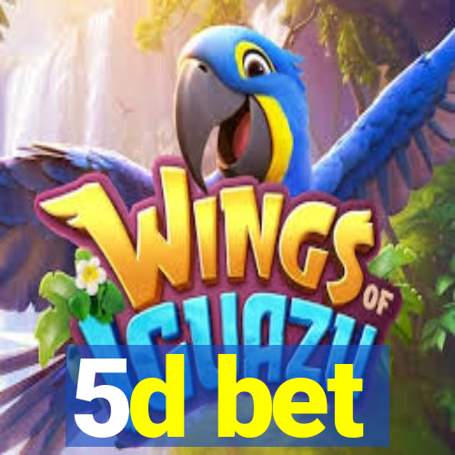 5d bet